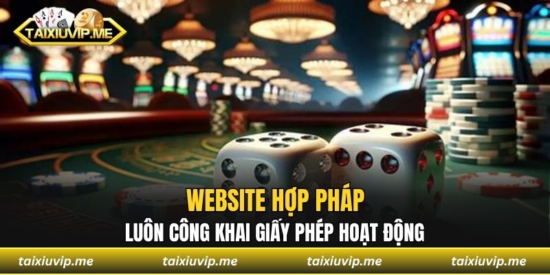 Nhà Cái Tài Xỉu Hợp Pháp - Chơi An Toàn, Rút Tiền Nhanh Website hợp pháp luôn công khai giấy phép hoạt động